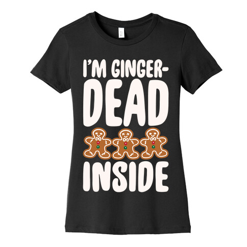 I'm Gingerdead Inside Gingerbread Parody White Print Womens T-Shirt