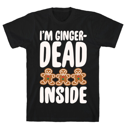 I'm Gingerdead Inside Gingerbread Parody White Print T-Shirt