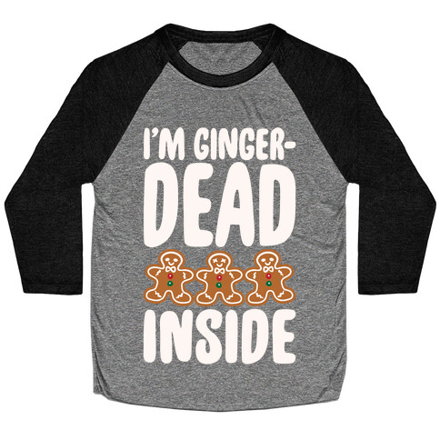 I'm Gingerdead Inside Gingerbread Parody White Print Baseball Tee