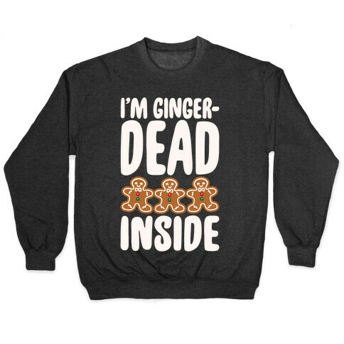 I'm Gingerdead Inside Gingerbread Parody White Print Pullover