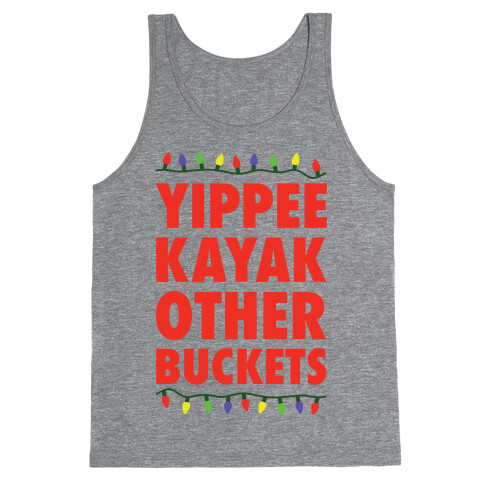 Yippee Kayak Other Buckets Christmas Tank Top