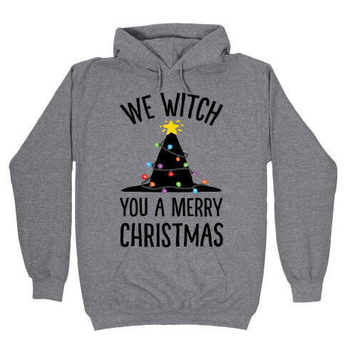 We Witch You A Merry Christmas Hooded Sweatshirt