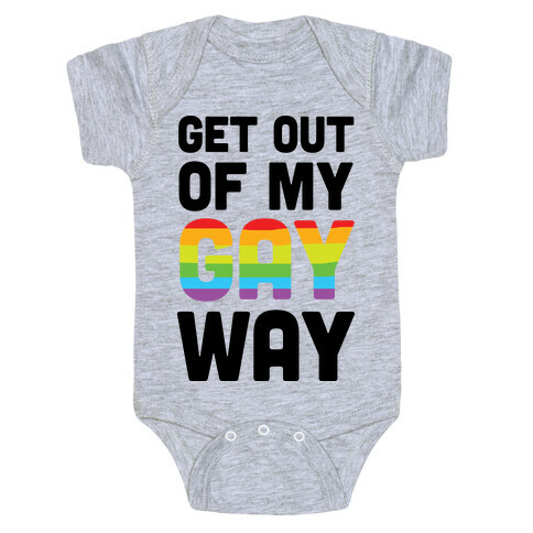 Get Out Of My Gay Way Baby One-Piece