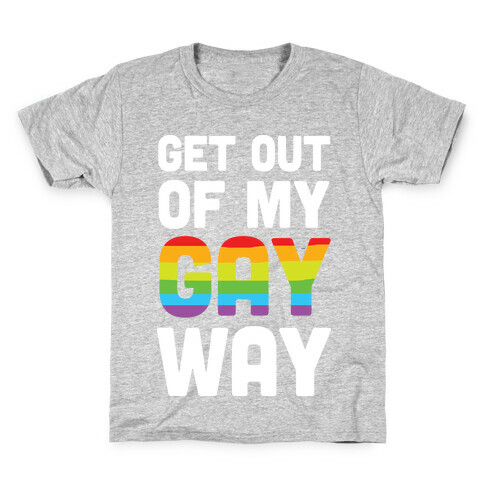 Get Out Of My Gay Way Kids T-Shirt
