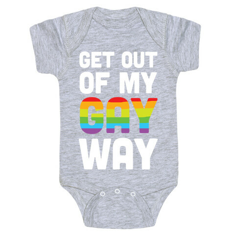 Get Out Of My Gay Way Baby One-Piece