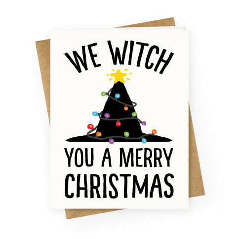 We Witch You A Merry Christmas Greeting Card
