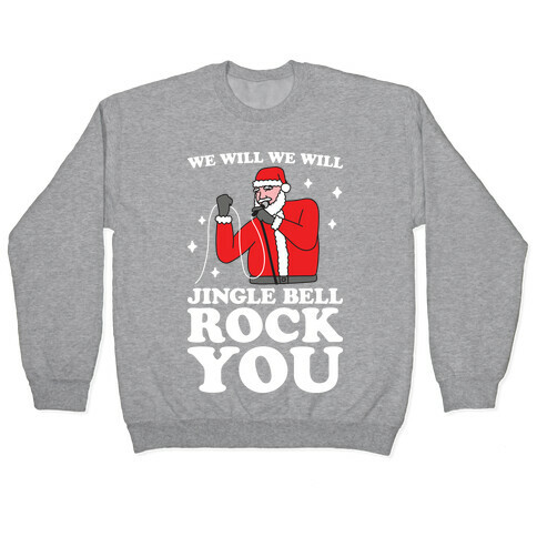We Will Jingle Bell Rock You Parody Pullover