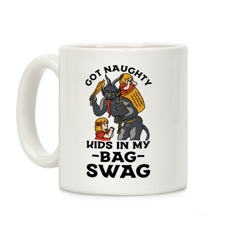 Got Naughty Kids In My Bag Swag Coffee Mug