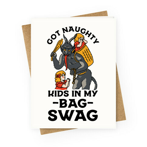 Got Naughty Kids In My Bag Swag Greeting Card