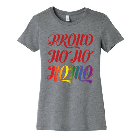 Proud Ho Ho HOMO Womens T-Shirt