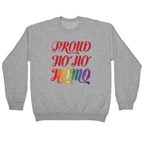 Proud Ho Ho HOMO Pullover