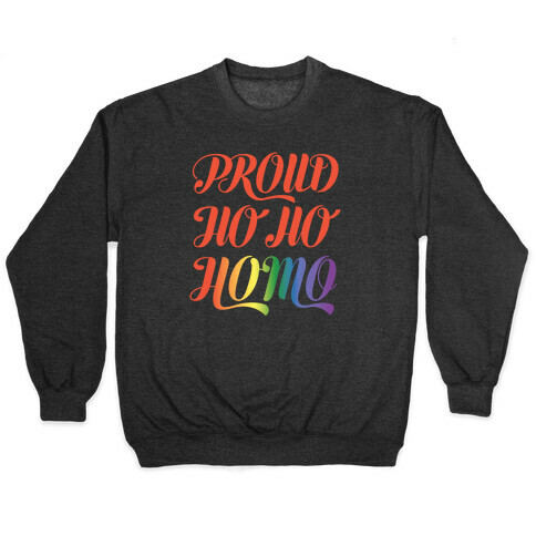 Proud Ho Ho HOMO Pullover