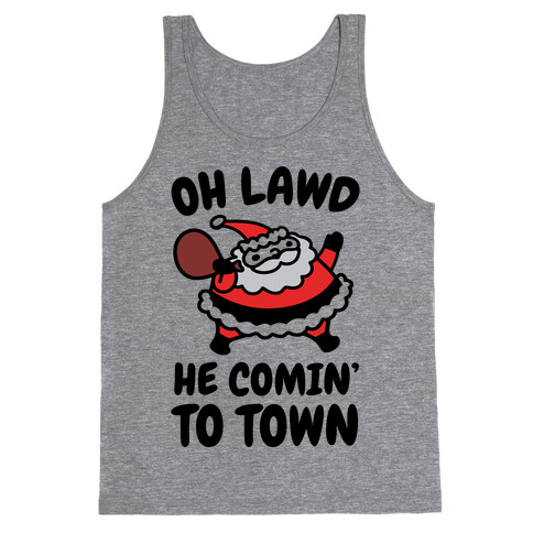 Oh Lawd He Comin' To Town Santa Parody Tank Top