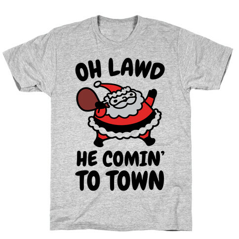 Oh Lawd He Comin' To Town Santa Parody T-Shirt