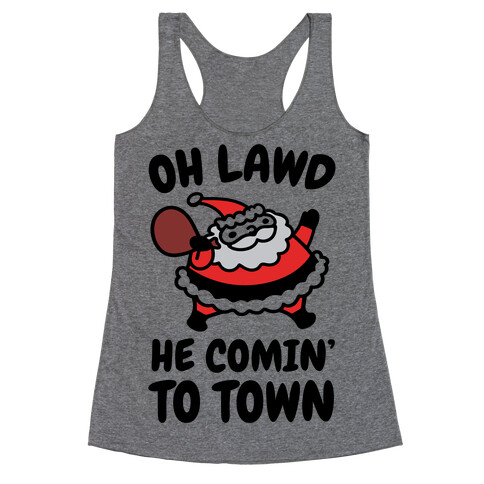Oh Lawd He Comin' To Town Santa Parody Racerback Tank Top
