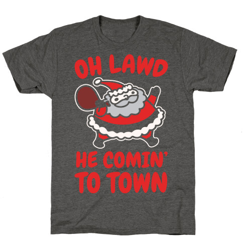 Oh Lawd He Comin' To Town Santa Parody White Print T-Shirt