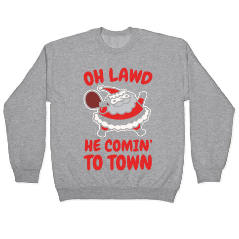 Oh Lawd He Comin' To Town Santa Parody White Print Pullover
