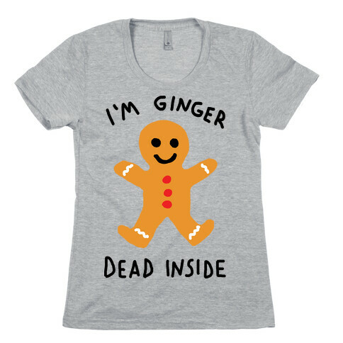 I'm Ginger Dead Inside Womens T-Shirt