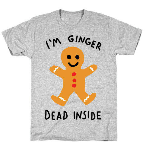 I'm Ginger Dead Inside T-Shirt