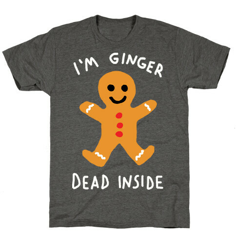 I'm Ginger Dead Inside T-Shirt