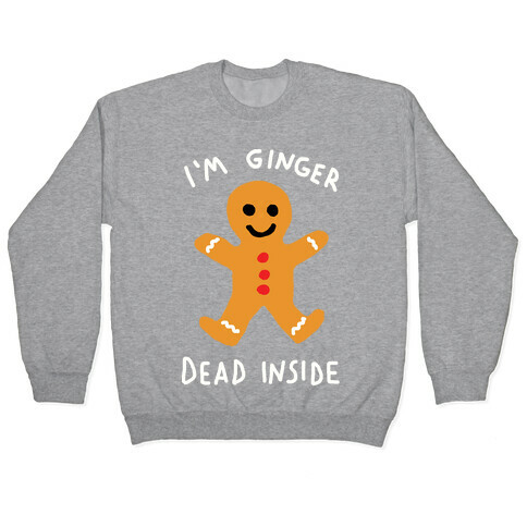 I'm Ginger Dead Inside Pullover