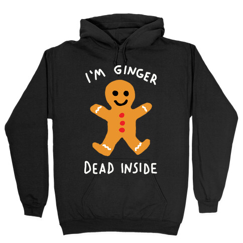 I'm Ginger Dead Inside Hooded Sweatshirt