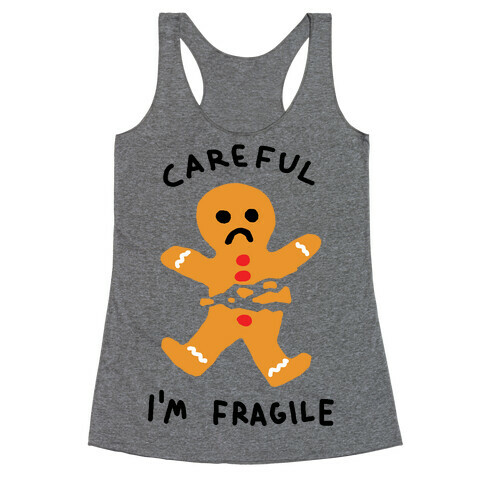 Careful I'm Fragile Gingerbread Man Racerback Tank Top