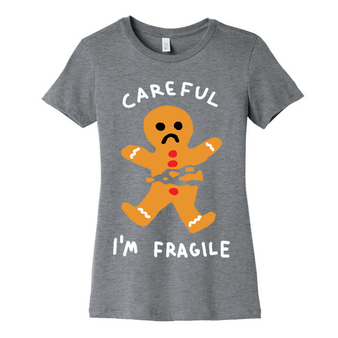 Careful I'm Fragile Gingerbread Man Womens T-Shirt