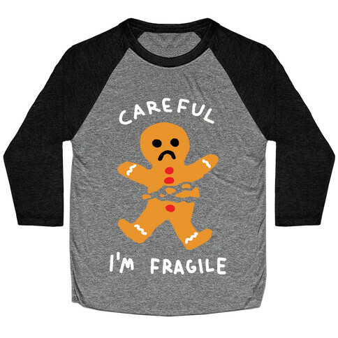 Careful I'm Fragile Gingerbread Man Baseball Tee