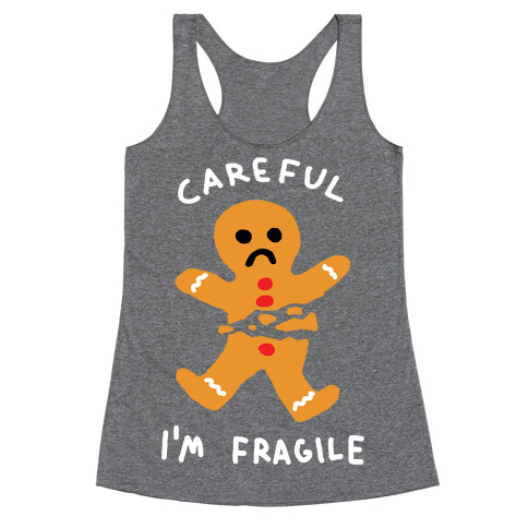 Careful I'm Fragile Gingerbread Man Racerback Tank Top