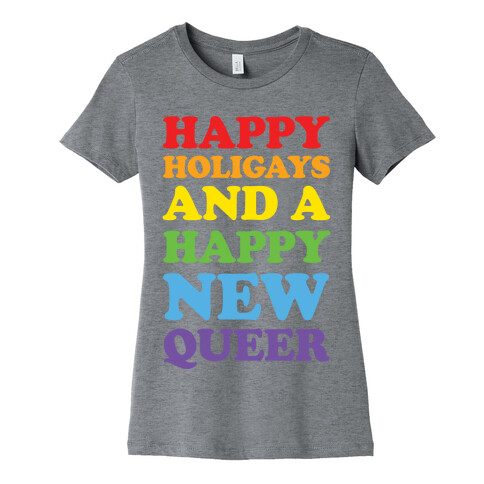 Happy Holigays And A Happy New Queer Womens T-Shirt