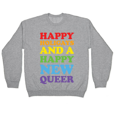 Happy Holigays And A Happy New Queer Pullover