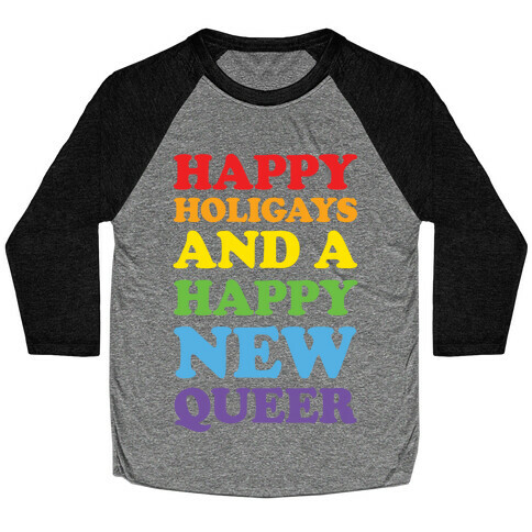 Happy Holigays And A Happy New Queer Baseball Tee