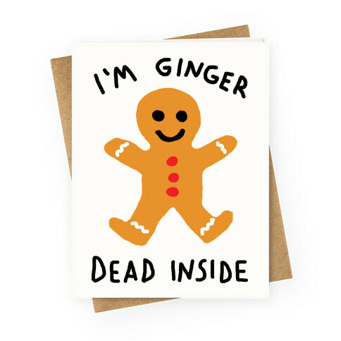 I'm Ginger Dead Inside Greeting Card