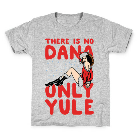 There Is No Dana Only Yule Festive Holiday Parody Kids T-Shirt