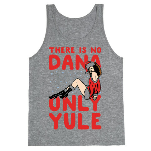 There Is No Dana Only Yule Festive Holiday Parody Tank Top