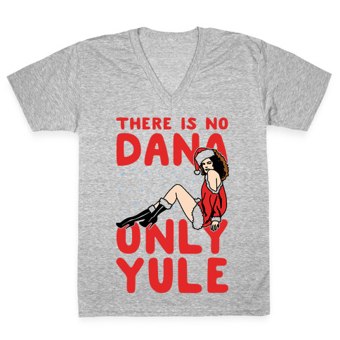 There Is No Dana Only Yule Festive Holiday Parody V-Neck Tee Shirt