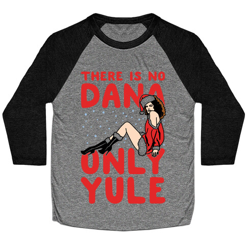 There Is No Dana Only Yule Festive Holiday Parody Baseball Tee