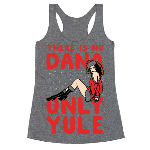 There Is No Dana Only Yule Festive Holiday Parody Racerback Tank Top