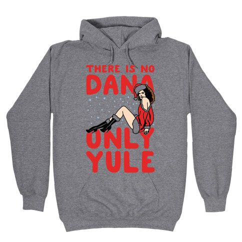 There Is No Dana Only Yule Festive Holiday Parody Hooded Sweatshirt