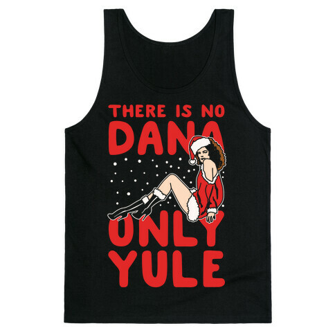 There Is No Dana Only Yule Festive Holiday Parody White Print Tank Top
