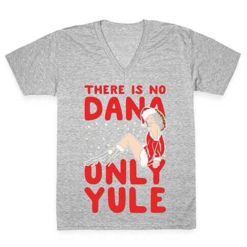 There Is No Dana Only Yule Festive Holiday Parody White Print V-Neck Tee Shirt