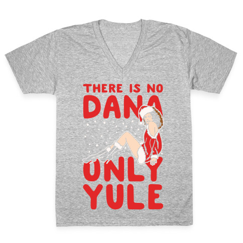 There Is No Dana Only Yule Festive Holiday Parody White Print V-Neck Tee Shirt