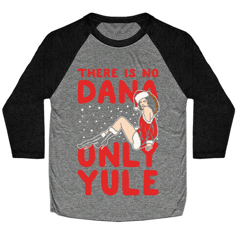 There Is No Dana Only Yule Festive Holiday Parody White Print Baseball Tee