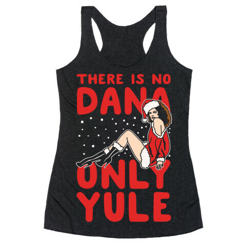 There Is No Dana Only Yule Festive Holiday Parody White Print Racerback Tank Top