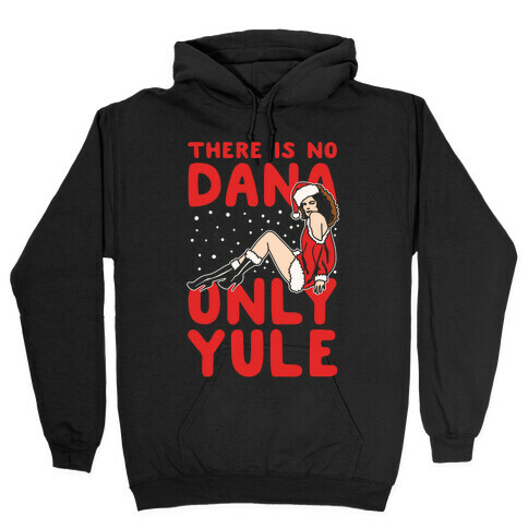 There Is No Dana Only Yule Festive Holiday Parody White Print Hooded Sweatshirt