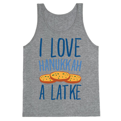 I Love Hanukkah A Latke Parody Tank Top