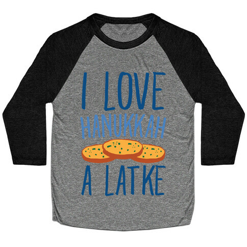 I Love Hanukkah A Latke Parody Baseball Tee