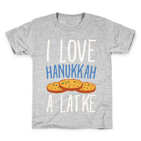 I Love Hanukkah A Latke Parody White Print Kids T-Shirt