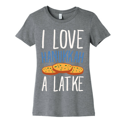 I Love Hanukkah A Latke Parody White Print Womens T-Shirt